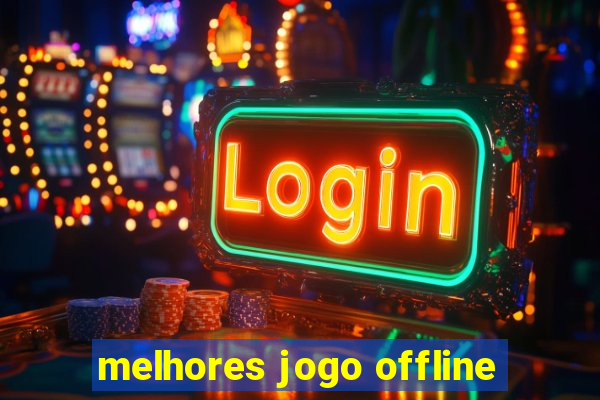 melhores jogo offline